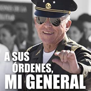 A sus órdenes, mi general: El caso Cienfuegos y la sumisión de AMLO ante el poder militar