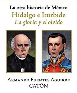 La otra historia de México. Hidalgo e Iturbide: La gloria y el olvido (Historia y sociedad - Planeta)
